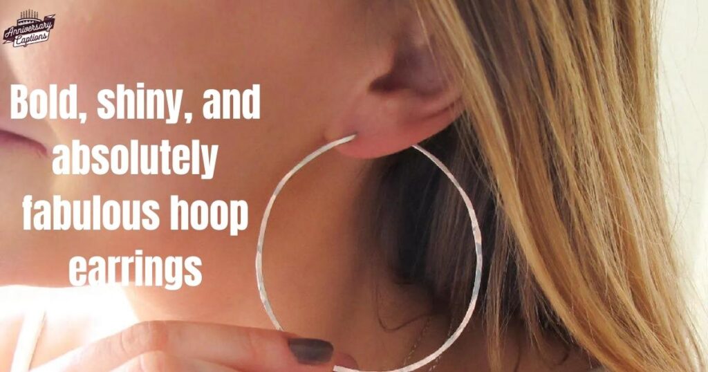 Hoop Earrings Captions for Instagram