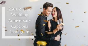 250+ 2 Year Wedding Anniversary Captions Instagram