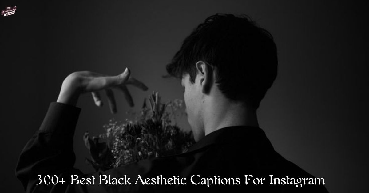 300+ Best Black Aesthetic Captions For Instagram