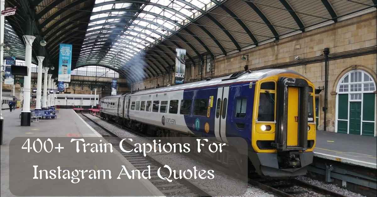 400+ Train Captions For Instagram And Quotes