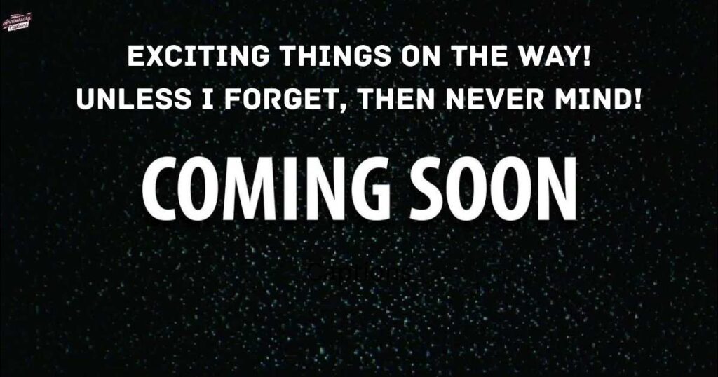 Funny Coming Soon Captions For Instagram